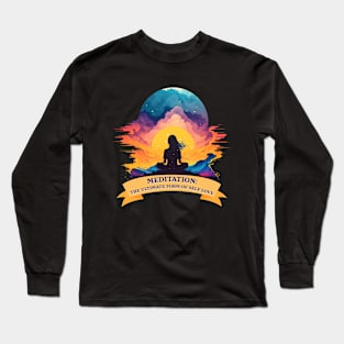 Meditation - the ultimate form of self love Long Sleeve T-Shirt